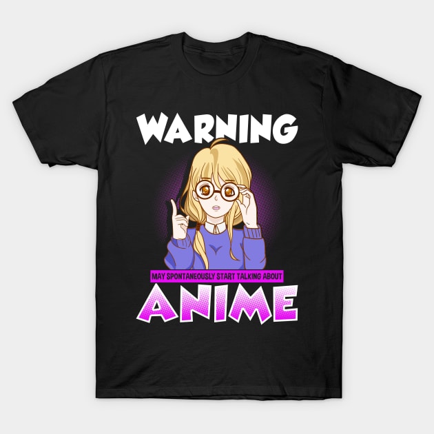 Warning: May Spontaneously Start Talking Anime T-Shirt by theperfectpresents